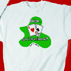 got bullets? Sweatshirt